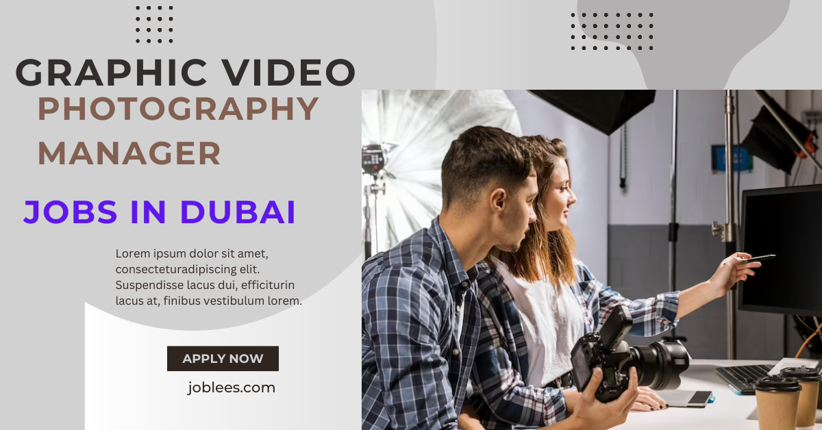 Graphic Video Photography Manager Jobs in Dubai UAE