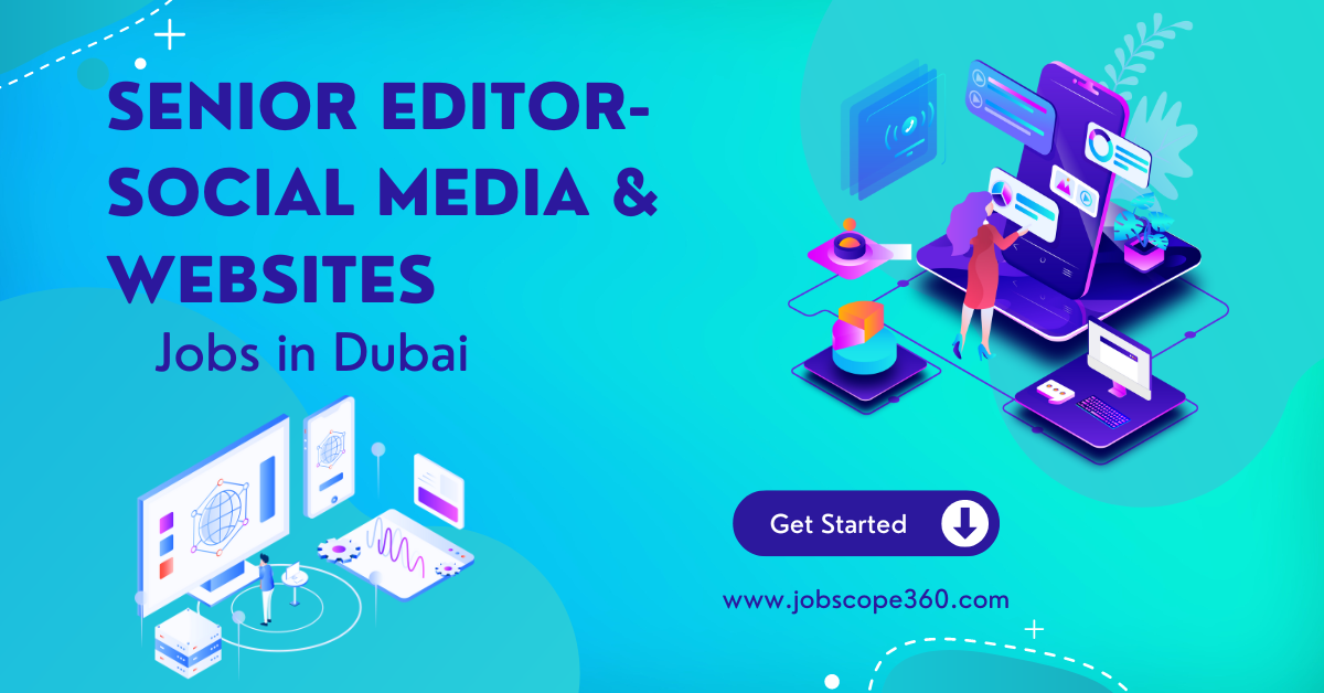 Senior Editor-social media & Websites Jobs in Dubai