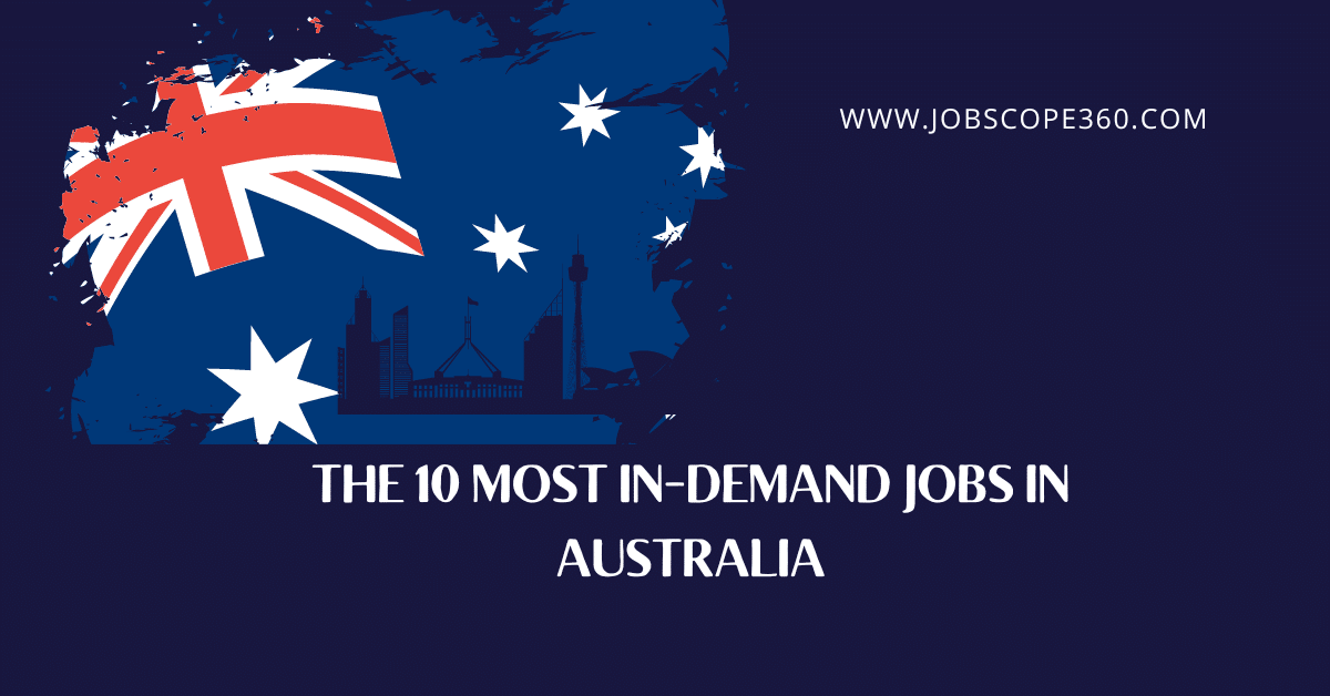 THE 10 MOST IN-DEMAND JOBS IN AUSTRALIA