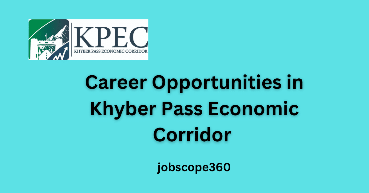 Career Opportunities in Khyber Pass Economic Corridor Pakistan